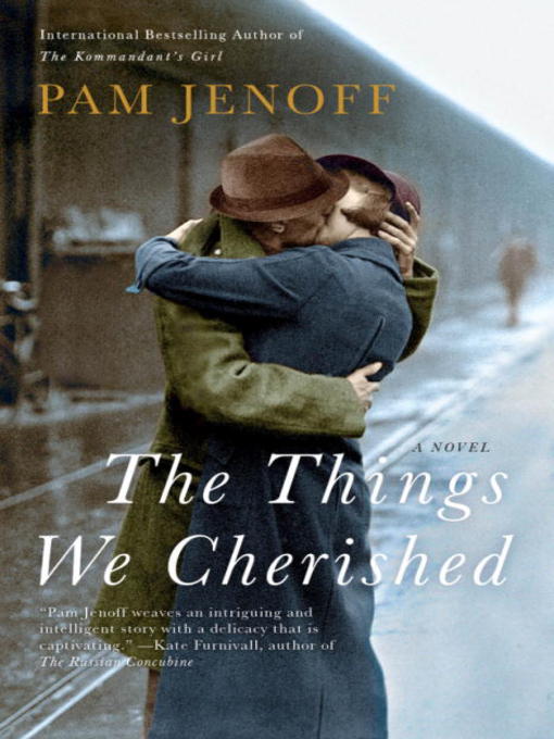 Title details for The Things We Cherished by Pam Jenoff - Wait list